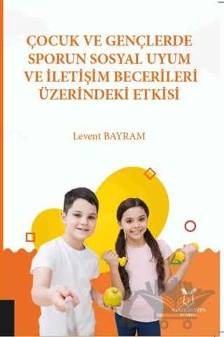 Çocuk ve Gençlerde Sporun Sosyal Uyum ve İletişim Becerileri Üzerindeki Etkisi