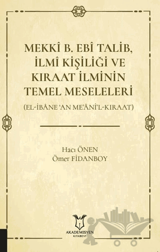 Mekki B. Ebi Talib İlmi Kişiliği ve Kıraat İlminin Temel Meseleleri