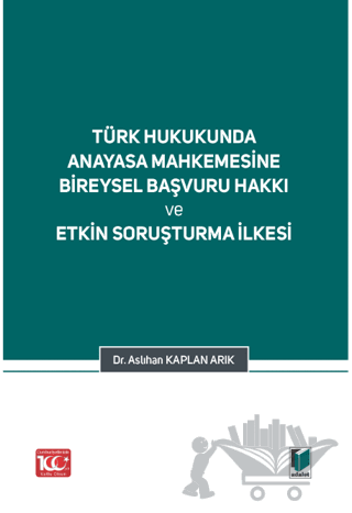 Türk Hukukunda Anayasa Mahkemesi Bireysel Başvuru Hakkı ve Etkin Soruşturma İlkesi
