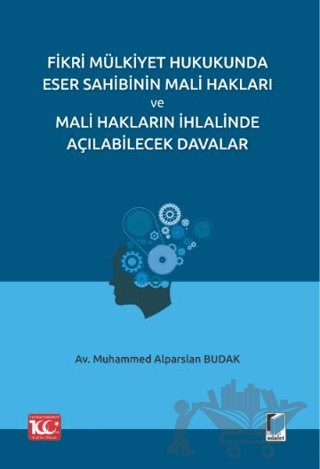 Fikri Mülkiyet Hukukunda Eser Sahibinin Mali Hakları ve Mali Hakların İhlalinde Açılabilecek Davalar