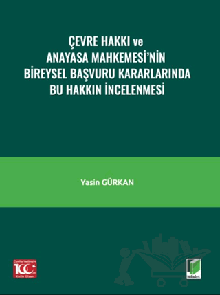 Çevre Hakkı ve Anayasa Mahkemesi’nin Bireysel Başvuru Kararlarında Bu Hakkın İncelenmesi