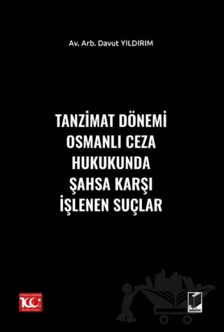 Tanzimat Dönemi Osmanlı Ceza Hukukunda Şahsa Karşı İşlenen Suçlar