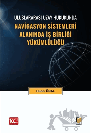 Uluslararası Uzay Hukukunda Navigasyon Sistemleri Alanında İş Birliği Yükümlülüğü