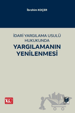 İdari Yargılama Usulü Hukukunda Yargılamanın Yenilenmesi