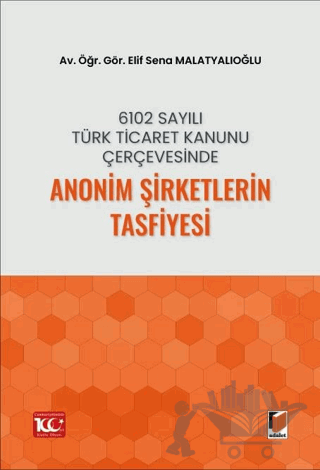 6102 Sayılı Türk Ticaret Kanunu Çerçevesinde Anonim Şirketlerin Tasfiyesi