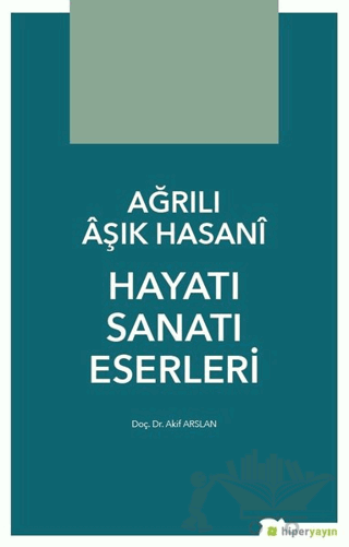 Ağrılı Aşık Hasani Hayatı Sanatı Eserleri