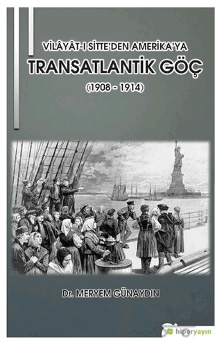 Vilayat-ı Sitte’den Amerika’ya Transatlantik Göç (1908 - 1914)