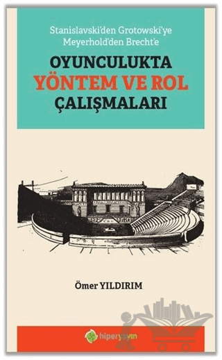 Stanislavski’den Grotowski’ye Meyerhold’den Brecht’e Oyunculukta Yöntem ve Rol Çalışmaları