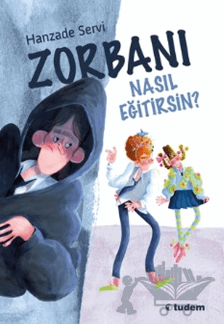 Zorbanı Nasıl Eğitirsin?