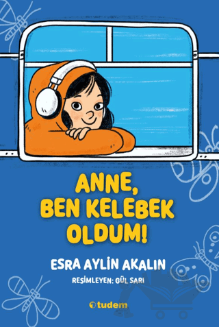 Anne, Ben Kelebek Oldum!