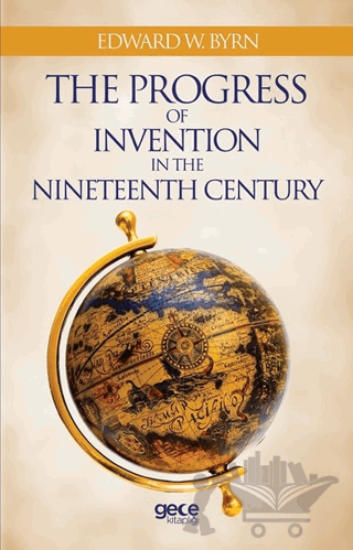 The Progress Of Invention In The Nineteenth Century