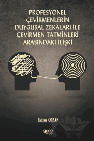 Profesyonel Çevirmenlerin Duygusal Zekaları ile Çevirmen Tatminleri Arasındaki İlişki