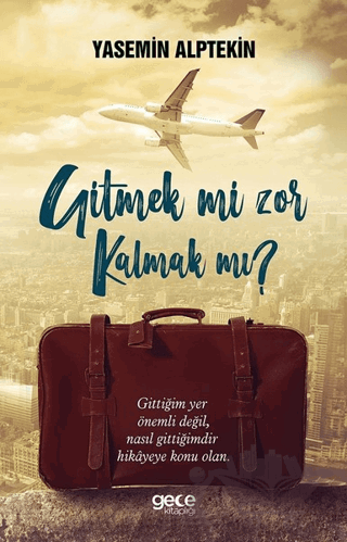 Gitmek mi Zor Kalmak mı?