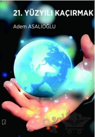 21. Yüzyılı Kaçırmak