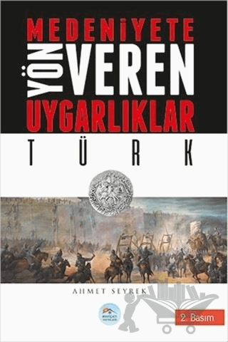 Medeniyetlere Yön Veren Uygarlıklar: Türk