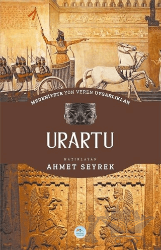 Medeniyete Yön Veren Uygarlıklar: Urartu
