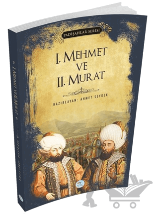1.Mehmet ve 2.Murat (Padişahlar Serisi)