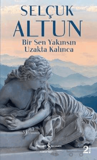 Bir Sen Yakınsın Uzakta Kalınca