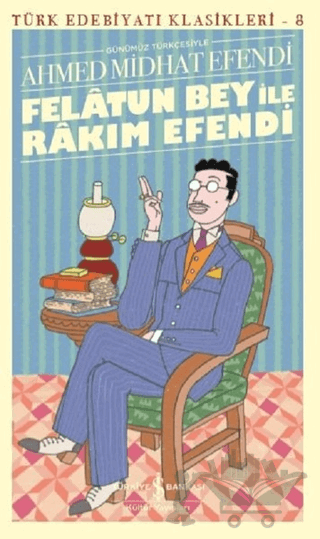 Felatun Bey ile Rakım Efendi - Türk Edebiyatı Klasikleri 8