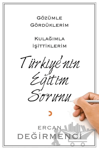 Gözümle Gördüklerim Kulağımla İşittiklerim Türkiye’nin Eğitim Sorunu
