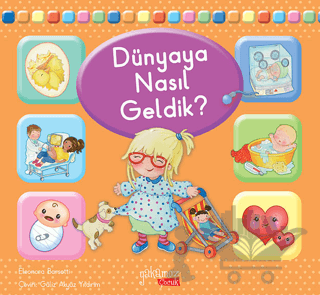 Dünyaya Nasıl Geldik?