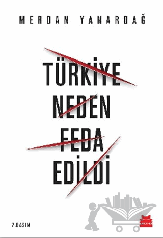 Türkiye Neden Feda Edildi