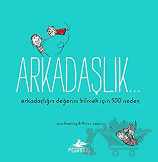 Arkadaşlık… Arkadaşlığın Değerini Bilmek İçin 500 Neden