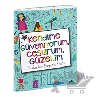 Kendime Güveniyorum, Cesurum, Güzelim: Kızlar İçin Boyama Kitabı