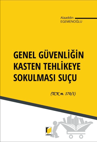 Genel Güvenliğin Kasten Tehlikeye Sokulması Suçu