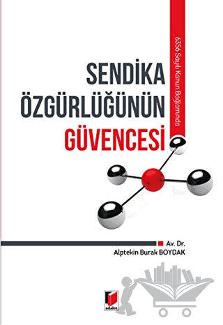 6356 Sayılı Kanun Bağlamında Sendika Özgürlüğünün Güvencesi