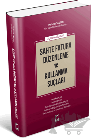 Açıklamalı İçtihatlı Sahte Fatura Düzenleme ve Kullanma Suçları