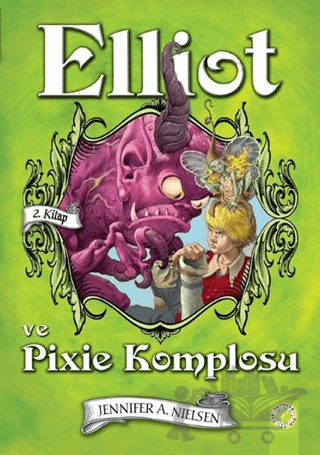 Elliot ve Pixie Komplosu (2. Kitap)