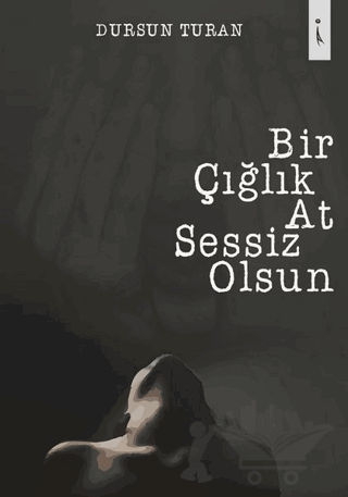 Bir Çığlık At Sessiz Olsun