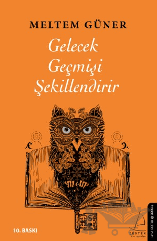 Gelecek Geçmişi Şekillendirir