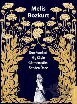 Ben Kendimi Hiç Böyle Görmemiştim Senden Önce