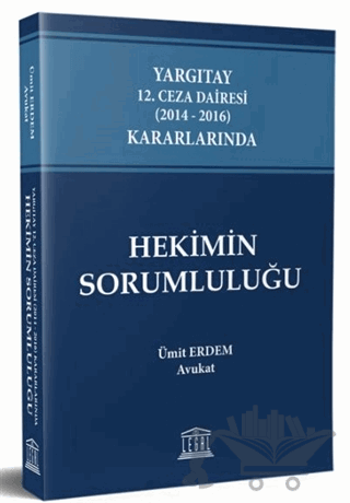 Yargıtay 12. Ceza Dairesi (2014 - 2016) Kararlarında Hekimin Sorumluluğu