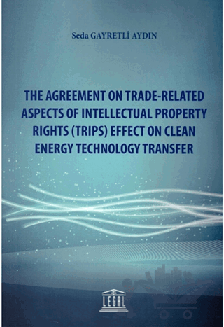The Agreement on Trade-Related Aspects of Intellectual Property Rights (Trips) Effect on Clean Energy Technology Transfer