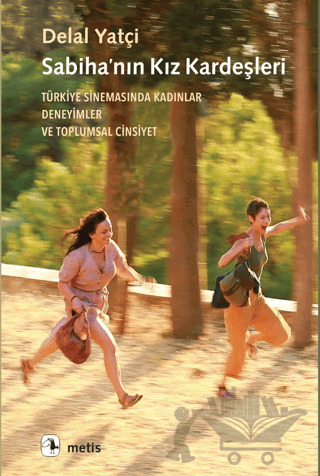 Sabiha’nın Kız Kardeşleri - Türkiye Sinemasında Kadınlar, Deneyimler ve Toplumsal Cinsiyet