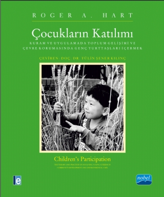 ÇOCUKLARIN KATILIMI: Kuram ve Uygulamada Toplum Gelişimi ve Çevre Korumasında Genç Yurttaşları İçermek - CHILDREN’S PARTICIPATION: The Theory and Practice of Involving Young Citizens in Community Development and Environmental Care