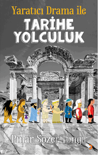 Yaratıcı Drama ile Tarihe Yolculuk