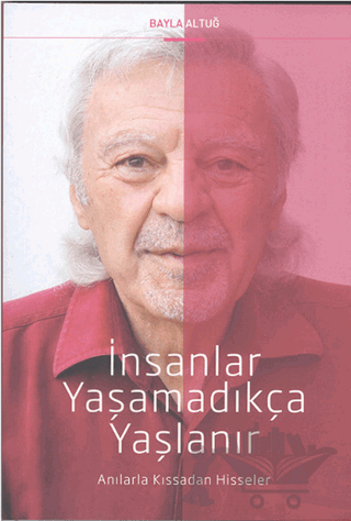 İnsanlar Yaşamadıkça Yaşlanır