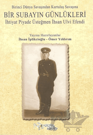Birinci Dünya Savaşından Kurtuluş Savaşına Bir Subayın Günlükleri