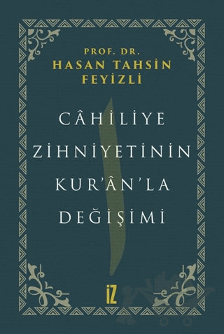 Cahiliye Zihniyetinin Kur’an’la Değişimi