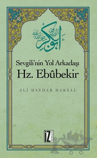 Sevgili'nin Yol Arkadaşı Hz. Ebubekir