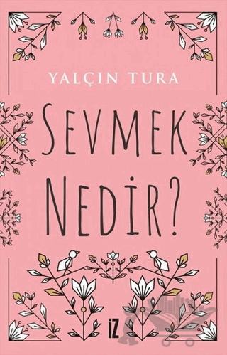 Sevmek Nedir?