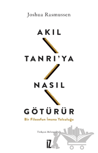 Akıl Tanrı’ya Nasıl Götürür?