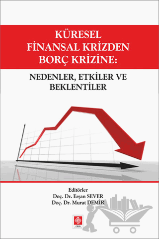 Küresel Finansal Krizden Borç Krizine: Nedenler, Etkiler ve Beklentiler