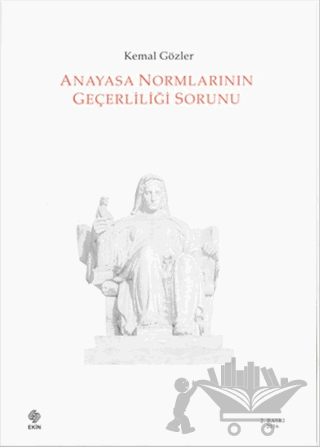 Anayasa Normlarının Geçerliliği Sorunu