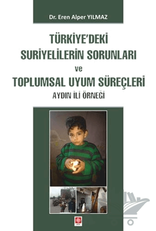 Türkiye'deki Suriyelilerin Sorunları ve Toplumsal Uyum Süreçleri