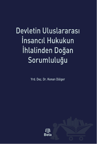 Devletin Uluslararası İnsancıl Hukukun İhlalinden Doğan Sorumluluğu